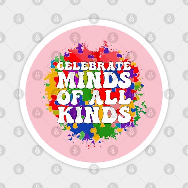 Celebrate Minds Of All Kinds Cute Groovy Colorful Puzzle Piece Background Autism Awareness Day Month, Women Men Boys Girls Kids Magnet by weirdboy